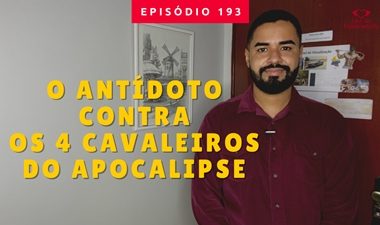 O ANTÍDOTO contra os 4 CAVALEIROS do APOCALIPSE