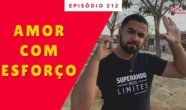 Se é Preciso ESFORÇO, então NÃO HÁ AMOR