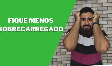 Fique Menos SOBRECARREGADO Fazendo Isso