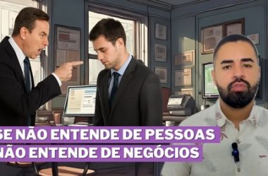Você Não Entende de NEGÓCIOS, se não Entende de PESSOAS