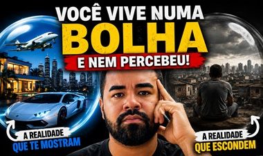 Você vive numa bolha e nem percebeu